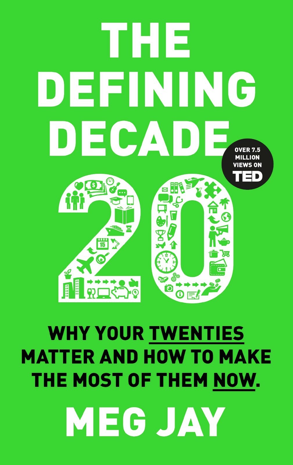 The Defining Decade: Why Your Twenties Matter and How to Make the Most of Them