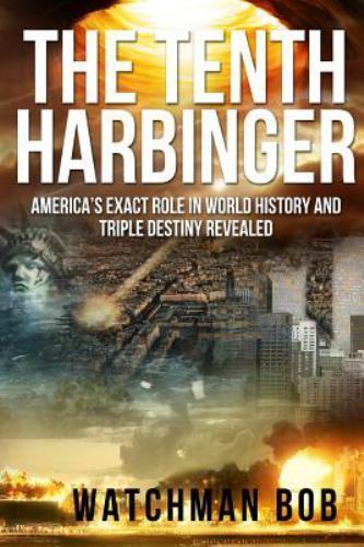 The Tenth Harbinger: America's Exact Role in World History and Triple Destiny Re - Afbeelding 1 van 1