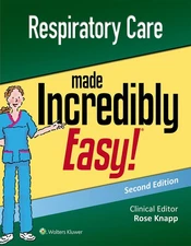 Respiratory Care Made Incredibly Easy by Knapp DNP RN APRN-BC