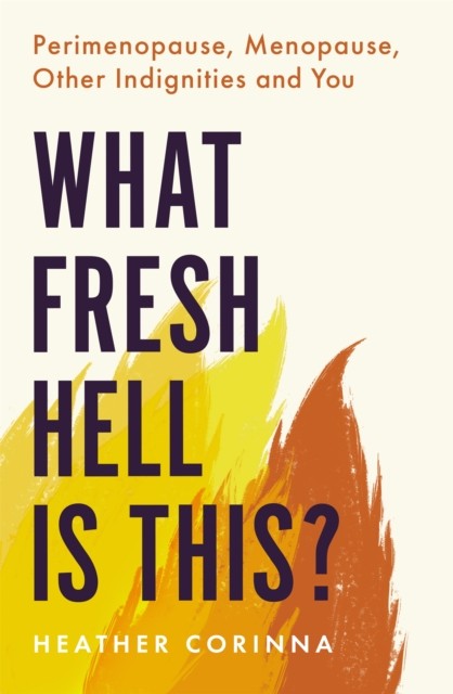 What Fresh Hell Is This? by Heather Corinna (Paperback Book)