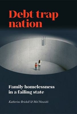Debt Trap Nation : Family Homelessness in a Failing State Paperba