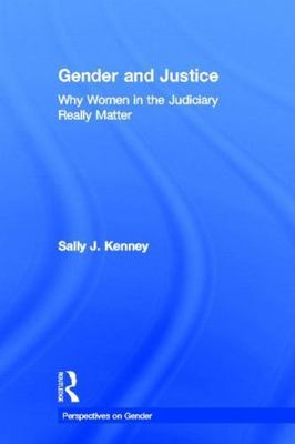 Gender and Justice Why Women in the Judiciary Really Matter : Why Women in th...
