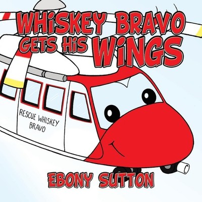 Whiskey Bravo Gets His Wings Ebony Sutton Paperback Author Soluti