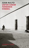 Unter Einem Ferneren Himmel | Gesammelte Werke | Juan Rulfo | Buch | 544 S.