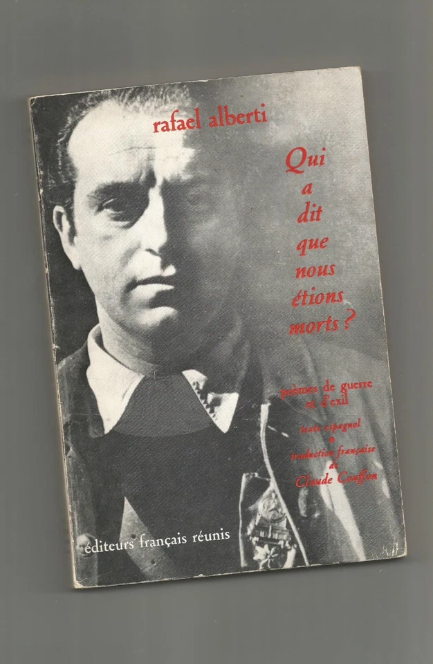 Qui a dit que nous étions morts ? poèmes de guerre & exil Rafael Alberti Espagne - Photo 1/1