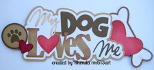 Dog Loves Me boy paper piecing title premade scrapbook page die cut by Rhonda