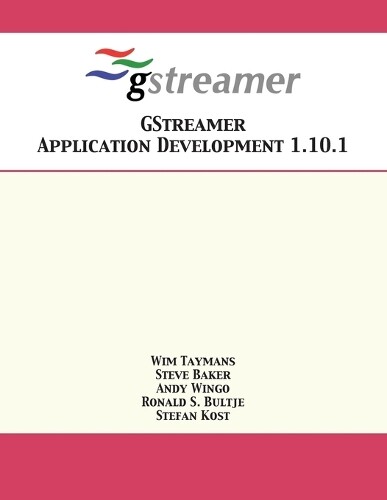 Thumbnail - Steve Baker Andy Wingo Gstreamer Application Develop (taschenbuch) (us