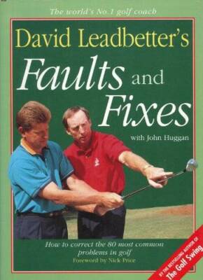 David Leadbetter's Faults and Fixes: How to Correct the 80 Most Common Pr - GOOD