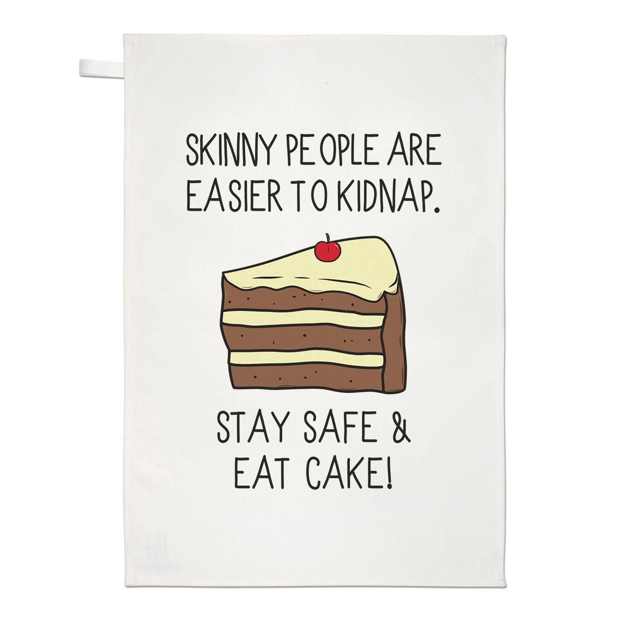 Skinny People Are Easier To Kidnap Stay Safe & Eat Cake Tea Towel Dish Cloth