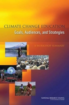 Climate Change Education: Goals, Audiences, and Strategies: A Workshop Summary b