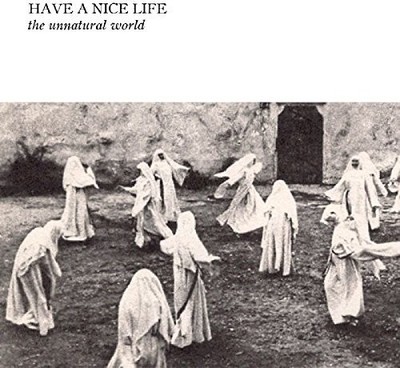 Have a Nice Life - Unnatural World [New CD]