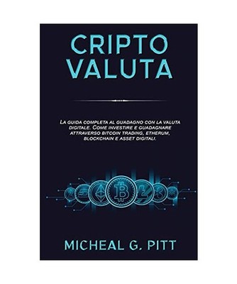Criptovalute E Bitcoin: The Complete Guide to Earning with Digital Currency. How
