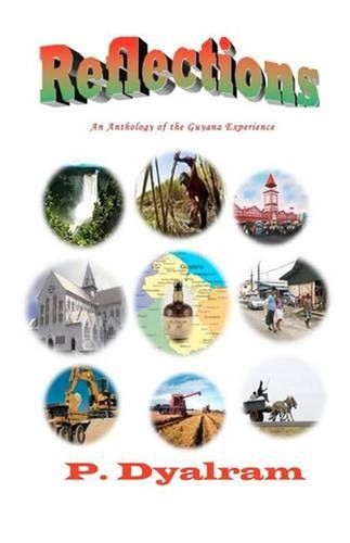 Reflections - An Anthology of Experiences in Guyana by Pooran Dyalram (English)