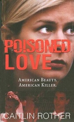 Poisoned Love - Mass Market Paperback By Rother, Caitlin - VERY GOOD