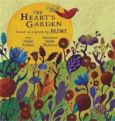 The Heart's Garden: Based on a Poem by Rumi (Hardback or Cased Book)