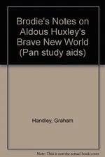 Brodie's Notes on Aldous Huxley's Brave New Worl... by Handley, Graham Paperback