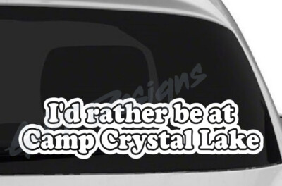 I'd Rather be at Camp Crystal Lake #1 Vinyl Decal Sticker, Jason Voorhees, 13th