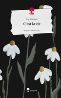 Joy Ahmann | C'est La Vie. Life Is A Story - Story.One | Buch | Deutsch (2025)