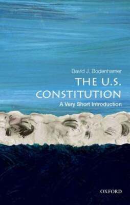 The U.S. Constitution: A Very Short Introduction by David J Bodenhamer: New