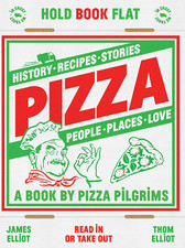 Pizza: History, Recipes, Stories, People, Places, Love (A Book by Pizza Pilgrims