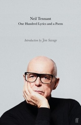 Neil Tennant One Hundred Lyrics and a Poem