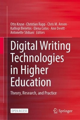 Digital Writing Technologies in Higher Education: Theory, Research, and Practice