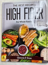 Best recipes high fiber For Whole Family by Glennis P Rose