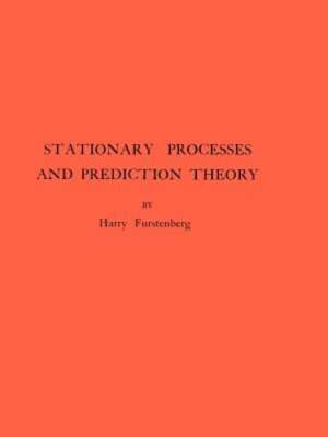 Stationary Processes and Prediction Theory by Harry Furstenberg: Used