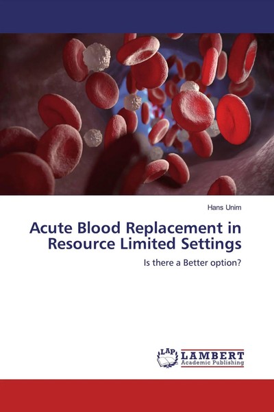 Hans Unim | Acute Blood Replacement In Resource Limited Settings | Taschenbuch-image