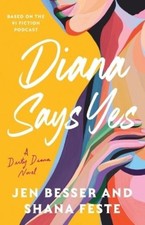 Jen Besser Shana Feste Diana Says Yes (Paperback) Dirty Diana