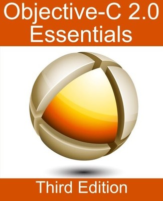 OBJECTIVE-C 2.0 ESSENTIALS - THIRD EDITION: A GUIDE TO By Neil Smyth *Excellent*