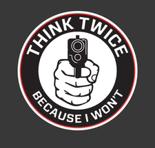 Think Twice Because I Won't Vinyl Decal Car Truck Cell Phone Laptop 2A Decal