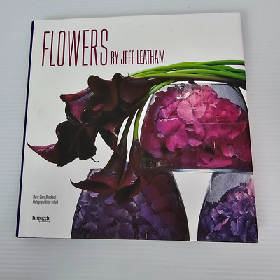 Flowers by Jeff Leatham Marie-Claire Blanckaert Photographs Gilles Trillard Book