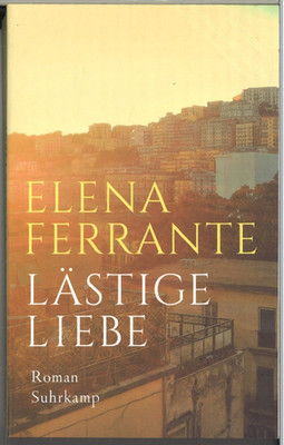 Lästige Liebe von Elena Ferrante (2020, Taschenbuch)