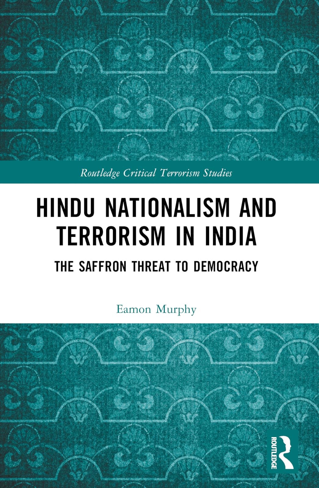 Hindu Nationalism and Terrorism in India: The S, Murphy, Murphy,..