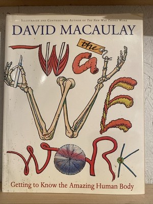 The Way We Work: Getting to Know the Amazing Human Body by Macaulay, David HC DJ
