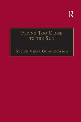 Flying Too Close to the Sun - 9781138267312