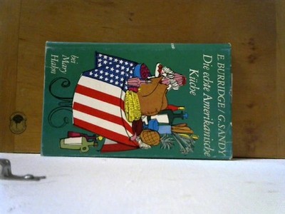 Die echte amerikanische Küche. E. Burridge ; G. Sandy. Mit Zeichn. von Eva Kausc