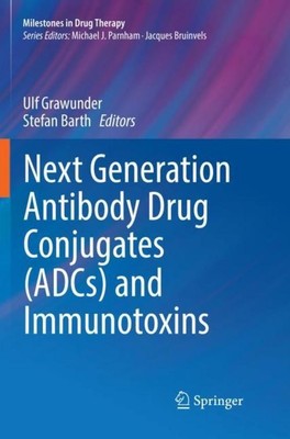 Next Generation Antibody Drug Conjugates (ADCs) and Immunotoxins Stefan Barth