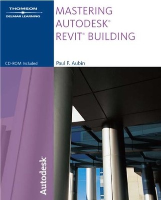 MASTERING AUTODESK REVIT BUILDING By Paul F. Aubin