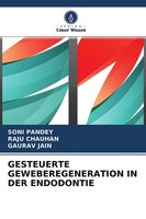Gesteuerte Geweberegeneration IN DER Endodontie Gaurav Jain
