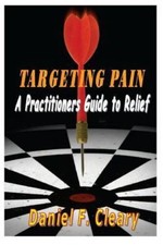 Targeting Pain: A Practitioners Guide to Relief by Cleary, Daniel F.