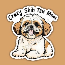 Crazy Shih Tzu Mom Cute Dog Breed 3" Vinyl Sticker