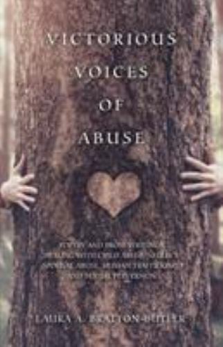 Victorious Voices of Abuse : Poetry and Prose Writings Dealing with Child ...