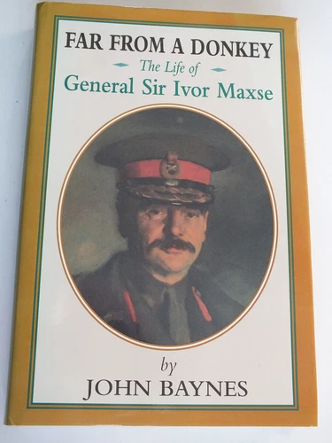 Far from a Donkey: The Life of General Sir Ivor Maxse