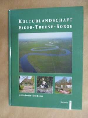 Kulturlandschaft Eider - Treene - Sorge Becker, Martin und Gert Kaster: