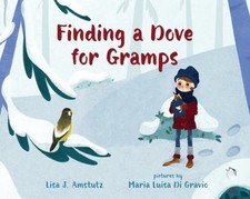 Finding a Dove for Gramps Hardcover Lisa J. Amstutz