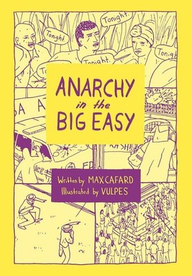 Anarchy in the Big Easy: A History of Revolt, Rebellion, and Resurgence by Max C