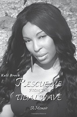 RESCUE ME FROM THE TIDAL WAVE By Kali Brock **BRAND NEW**