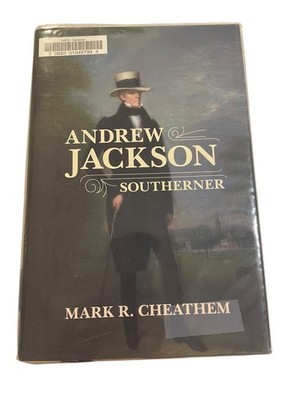 Andrew Jackson Southerner Mark R. Cheathem 2013 First Edition History LSU